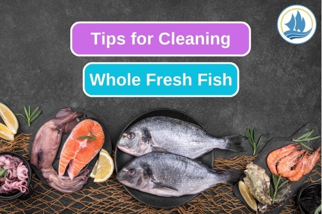 Essential Tips and Techniques of Cleaning Fresh Fish
